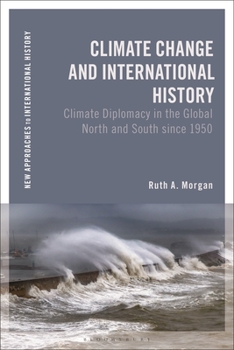 Hardcover Climate Change and International History: Negotiating Science, Global Change, and Environmental Justice Book