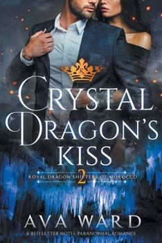 Paperback Crystal Dragon's Kiss: Royal Dragon Shifters of Morocco #2: A Red Letter Hotel Paranormal Romance Book