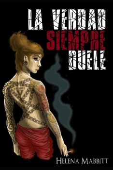 La verdad siempre duele (Spanish Edition)