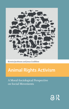 Hardcover Animal Rights Activism: A Moral-Sociological Perspective on Social Movements Book