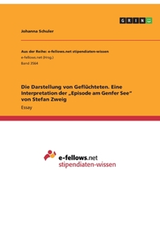 Paperback Die Darstellung von Gefl?chteten. Eine Interpretation der "Episode am Genfer See von Stefan Zweig [German] Book