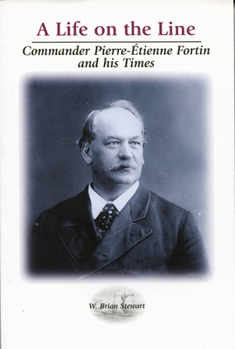 Paperback A Life on the Line, 188: Commander Pierre-Etienne Fortin and His Times Book