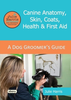 Paperback Julie Harris Dog Grooming Education: A Groomer's Guide - Canine Anatom Book