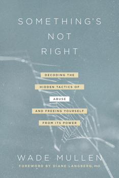Paperback Something's Not Right: Decoding the Hidden Tactics of Abuse--And Freeing Yourself from Its Power Book