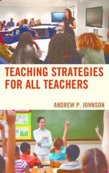 Paperback Teaching Strategies for All Teachers: Enhancing the Most Significant Variable Book