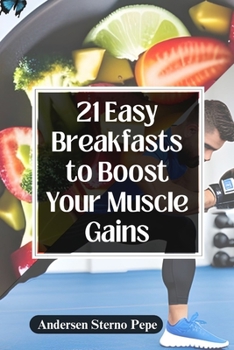 Paperback 21 Easy Breakfasts to Boost Your Muscle Gains Book
