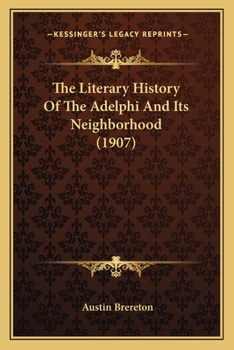 Paperback The Literary History Of The Adelphi And Its Neighborhood (1907) Book