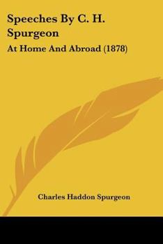 Paperback Speeches By C. H. Spurgeon: At Home And Abroad (1878) Book