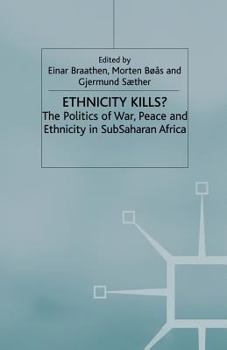 Paperback Ethnicity Kills?: The Politics of War, Peace and Ethnicity in Sub-Saharan Africa Book