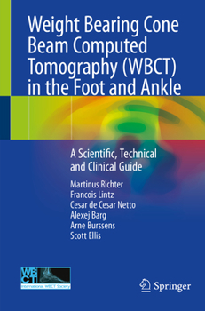 Paperback Weight Bearing Cone Beam Computed Tomography (Wbct) in the Foot and Ankle: A Scientific, Technical and Clinical Guide Book