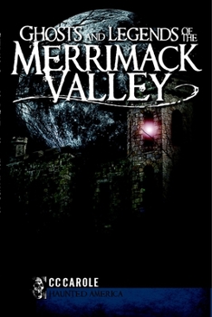 Ghosts and Legends of the Merrimack Valley (Haunted America) - Book  of the Haunted America