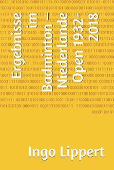 Paperback Ergebnisse im Badminton - Niederlande Open 1932-2018 [German] Book