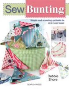 Paperback Sew Bunting: Simple and Stunning Garlands to Style Your Home Book