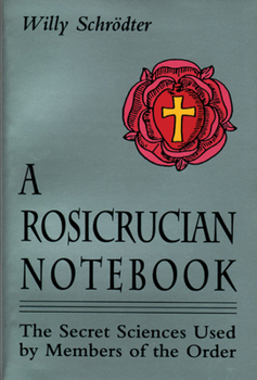 Paperback A Rosicrucian Notebook: The Secret Sciences Used by Members of the Order Book