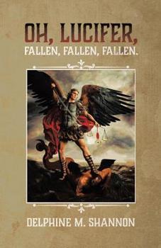 Paperback Oh, Lucifer,: Fallen, Fallen, Fallen Book