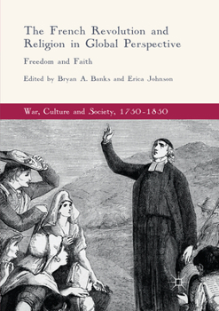 Paperback The French Revolution and Religion in Global Perspective: Freedom and Faith Book