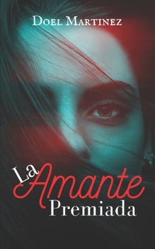 Paperback La Amante Premiada: Amor, interés y traición [Spanish] Book
