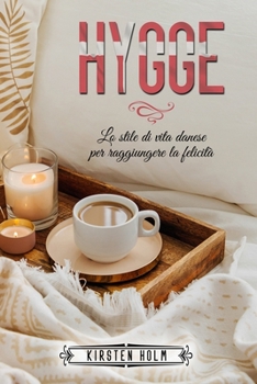 Paperback Hygge: Lo stile di vita danese per raggiungere la felicità [Italian] Book