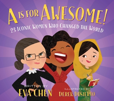 Board book A is for Awesome!: 23 Iconic Women Who Changed the World Book
