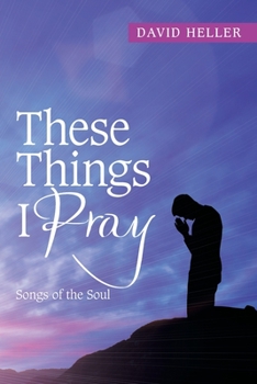 Paperback These Things I Pray: Songs of the Soul Book