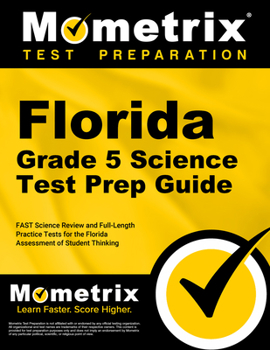 Paperback Florida Grade 5 Science Test Prep Guide: Fast Science Review and Full-Length Practice Tests for the Florida Assessment of Student Thinking Book