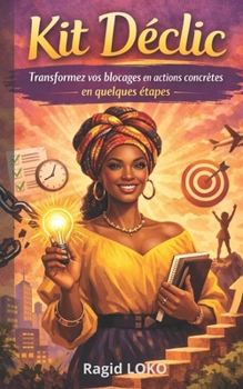 Paperback Kit Déclic: Transformez vos blocages en actions concrètes en quelques étapes [French] Book