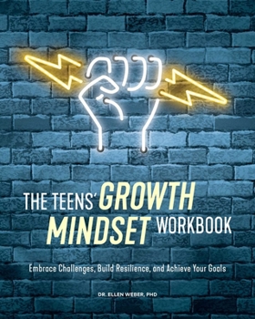 Paperback The Teens' Growth Mindset Workbook: Embrace Challenges, Build Resilience, and Achieve Your Goals Book
