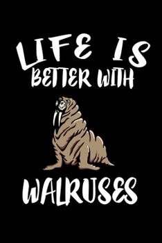Paperback Life Is Better with Walruses : Animal Nature Collection Book