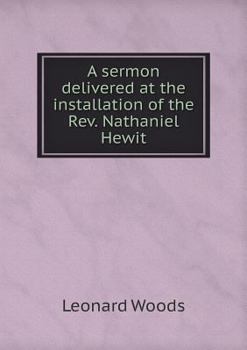 Paperback A sermon delivered at the installation of the Rev. Nathaniel Hewit Book