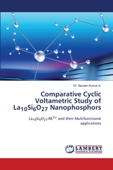 Paperback Comparative Cyclic Voltametric Study of La10Si6O27 Nanophosphors Book