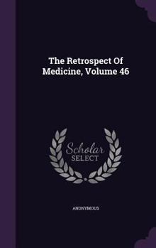 Hardcover The Retrospect Of Medicine, Volume 46 Book