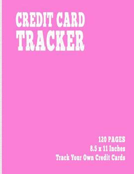 Credit Card Tracker: 120 Pages, 8.5 x 11 Inches, Track Your Own Credit Cards