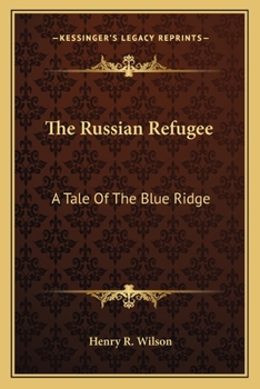Paperback The Russian Refugee: A Tale Of The Blue Ridge Book