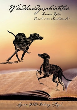 Paperback Windhundgeschichten: Unsere Reise durch vier Kontinente [German] Book