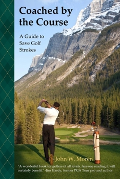 Paperback Coached by the Course: A Guide to Save Golf Strokes Book