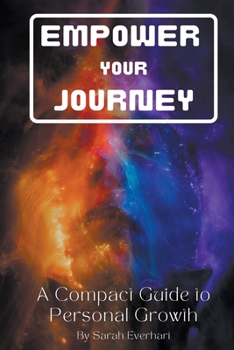 Paperback Empower Your Journey: A Compact Guide to Personal Growth Book