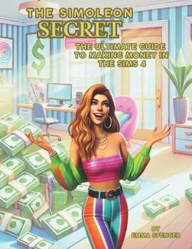 Paperback The Simoleon Secret: The ultimate guide to making money in the sims 4 Book