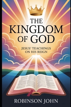 Paperback The Kingdom of God: Jesus' Teachings on His Reign Book