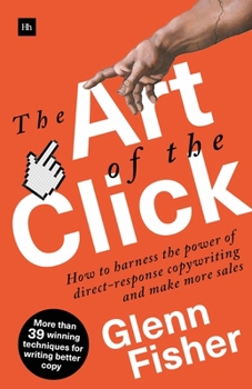 Paperback The Art of the Click: How to Harness the Power of Direct-Response Copywriting and Make More Sales Book