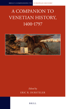 A Companion to Venetian History, 1400-1797 - Book #4 of the Brill's Companions to European History