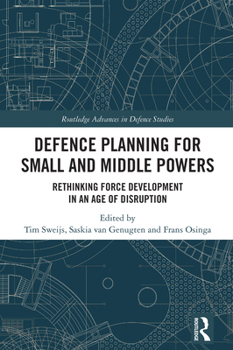 Hardcover Defence Planning for Small and Middle Powers: Rethinking Force Development in an Age of Disruption Book
