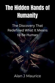 Paperback The Hidden Hands of Humanity: The Discovery That Redefined What It Means to Be Human Book