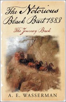 Paperback The Notorious Black Bart 1883: The Journey Back Book
