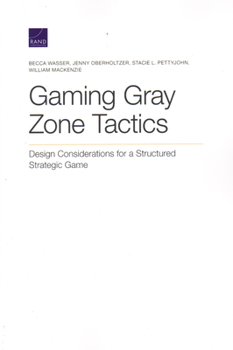 Paperback Gaming Gray Zone Tactics: Design Considerations for a Structured Strategic Game Book