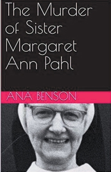 Paperback The Murder of Sister Margaret Ann Pahl Book