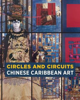 Paperback Circles and Circuits: Chinese Caribbean Art Book