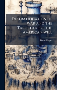 Hardcover Destratification of War and the Targeting of the American Will Book