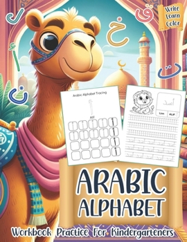 Paperback Arabic Alphabet Write Learn and Color Workbook Practice For Kindergarteners: Arabic Letters from Alif to Ya - Read and Trace for Kids Ages 2-6 Book