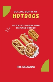 Paperback DOS and Don'ts of Hot Dog: Factors to Consider When Preparing Hot Dog Book
