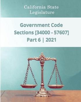 Paperback Government Code 2021 - Part 6 - Sections [34000 - 57607] Book